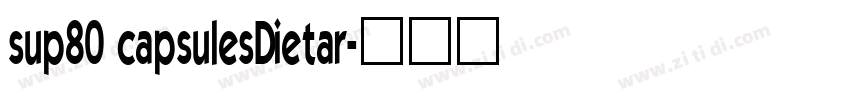 sup80 capsulesDietar字体转换